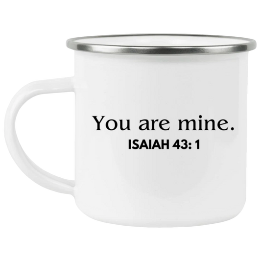 You are mine. (Isaiah 43:1)- Enamel Camping Mug