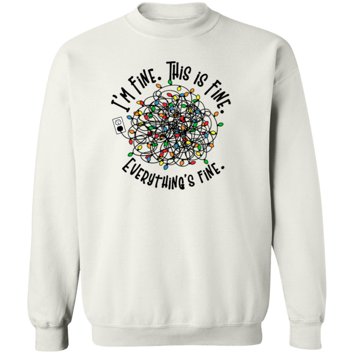 I'm Fine, This Is Fine, Everything Is Fine - Unisex Ugly Sweatshirt, Christmas, Winter