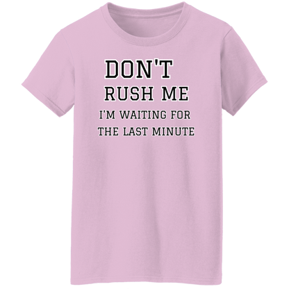 Don't Rush Me - Women's, Ladies' T-Shirt
