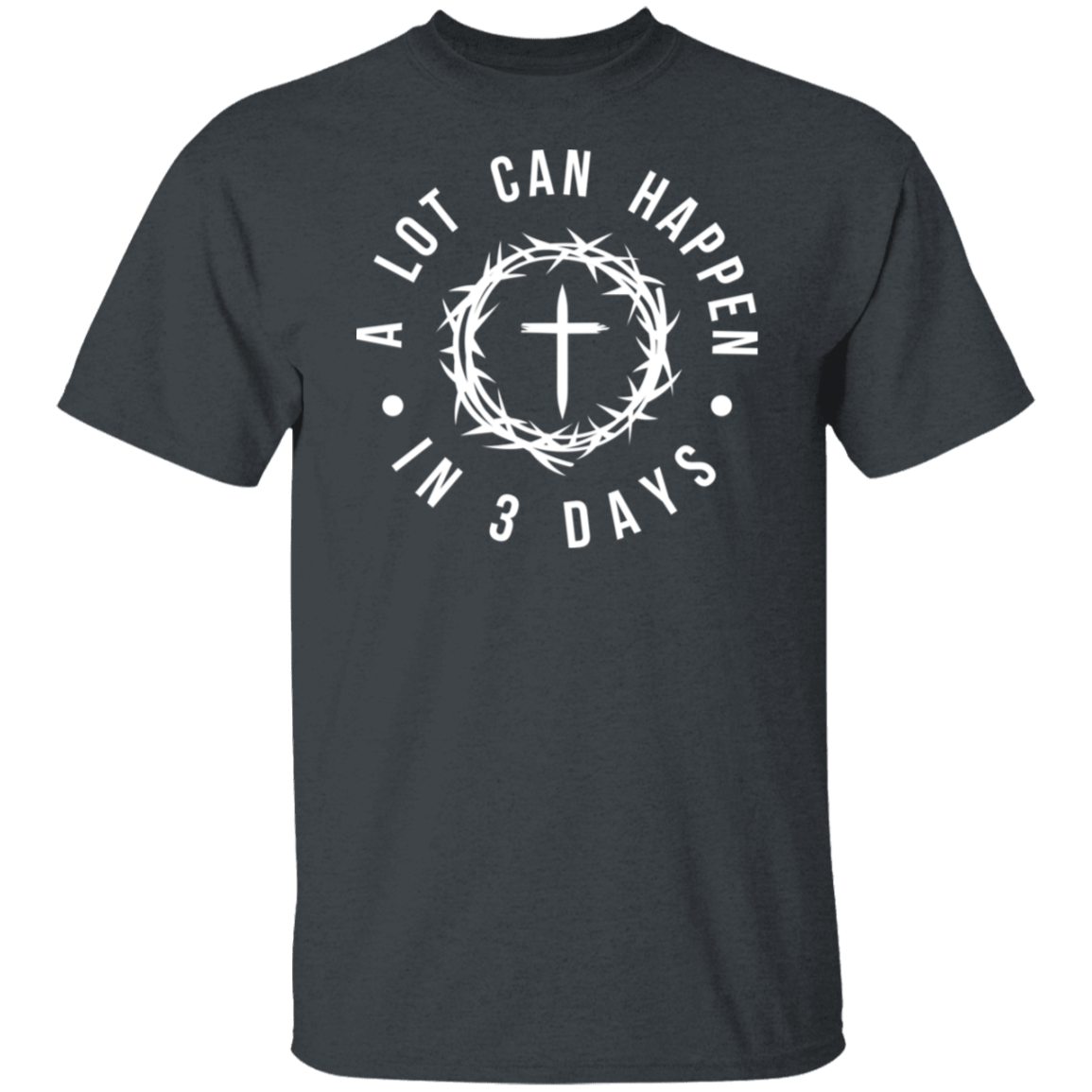 A Lot Can Happen In 3 Days, Resurrection, Jesus, Savior, Faith - Unisex T-Shirt