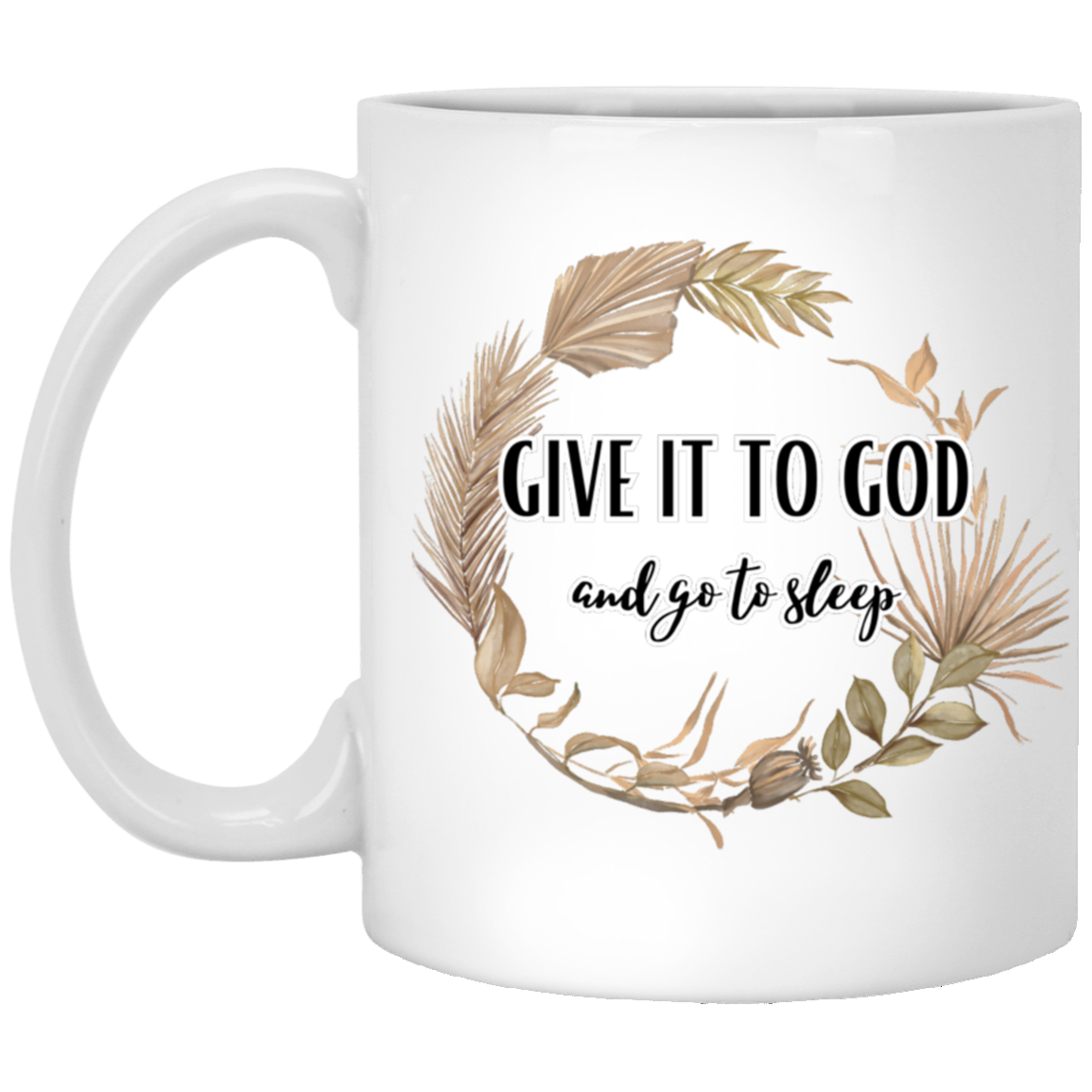 Give it to God - 11 & 15 oz. White Mug