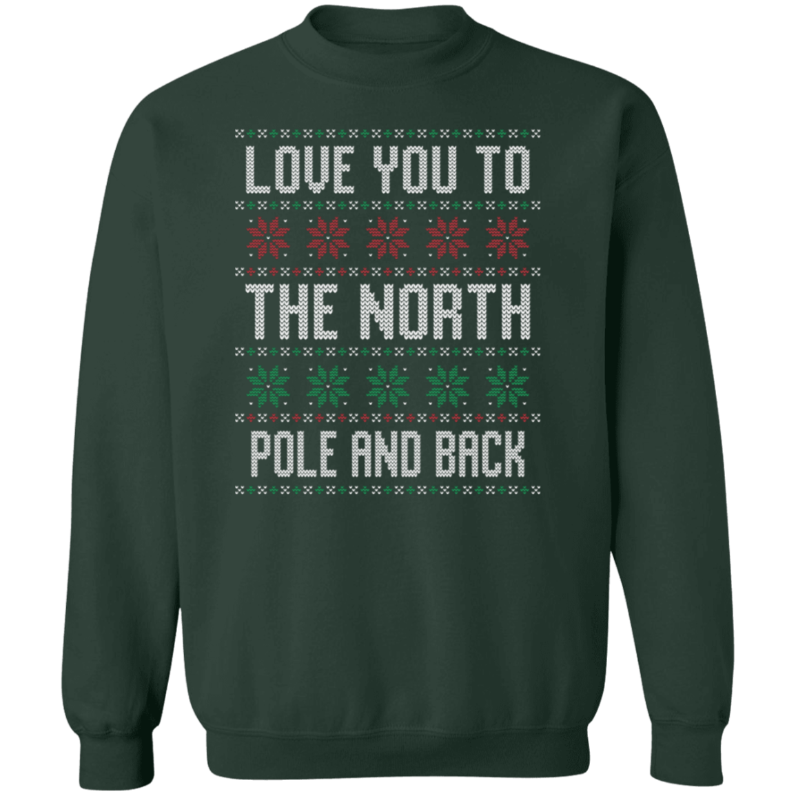 Love You To The North Pole And Back - Unisex Ugly Sweater, Christmas, Winter, Fall