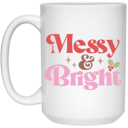 Messy & Bright, Full Wrap-Around - 11 & 15 oz. White Mug