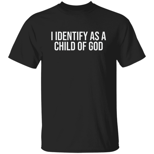 I Identify As A Child Of God- Unisex T-Shirt