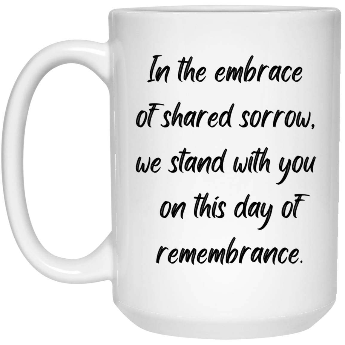 Always Remember, We Stand With You - 11 & 15 oz. White Mug