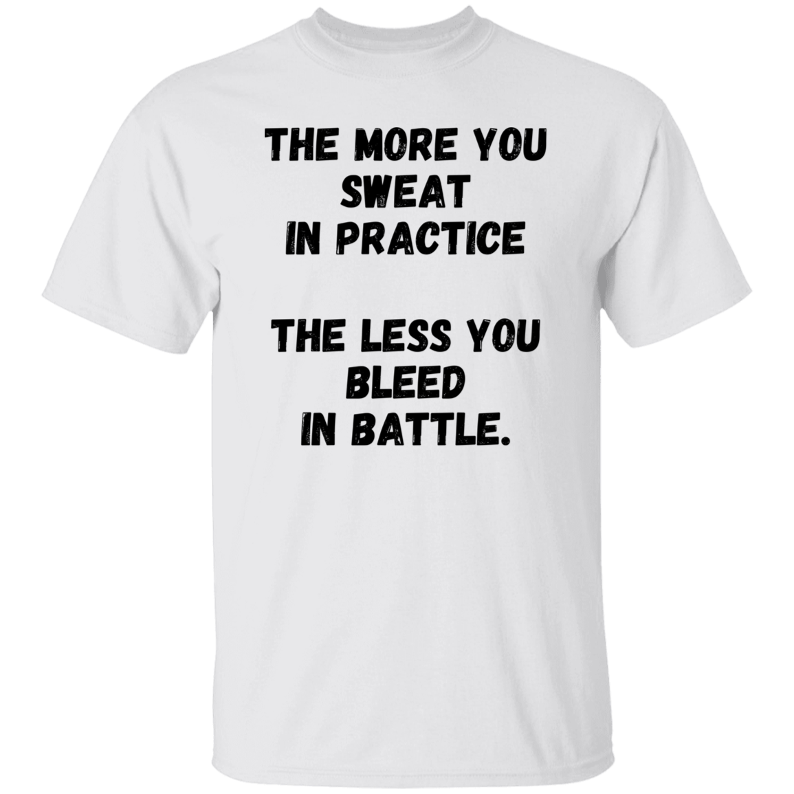 The More You Sweet in Practice, The Less You Bleed in Battle - Men's T-Shirt