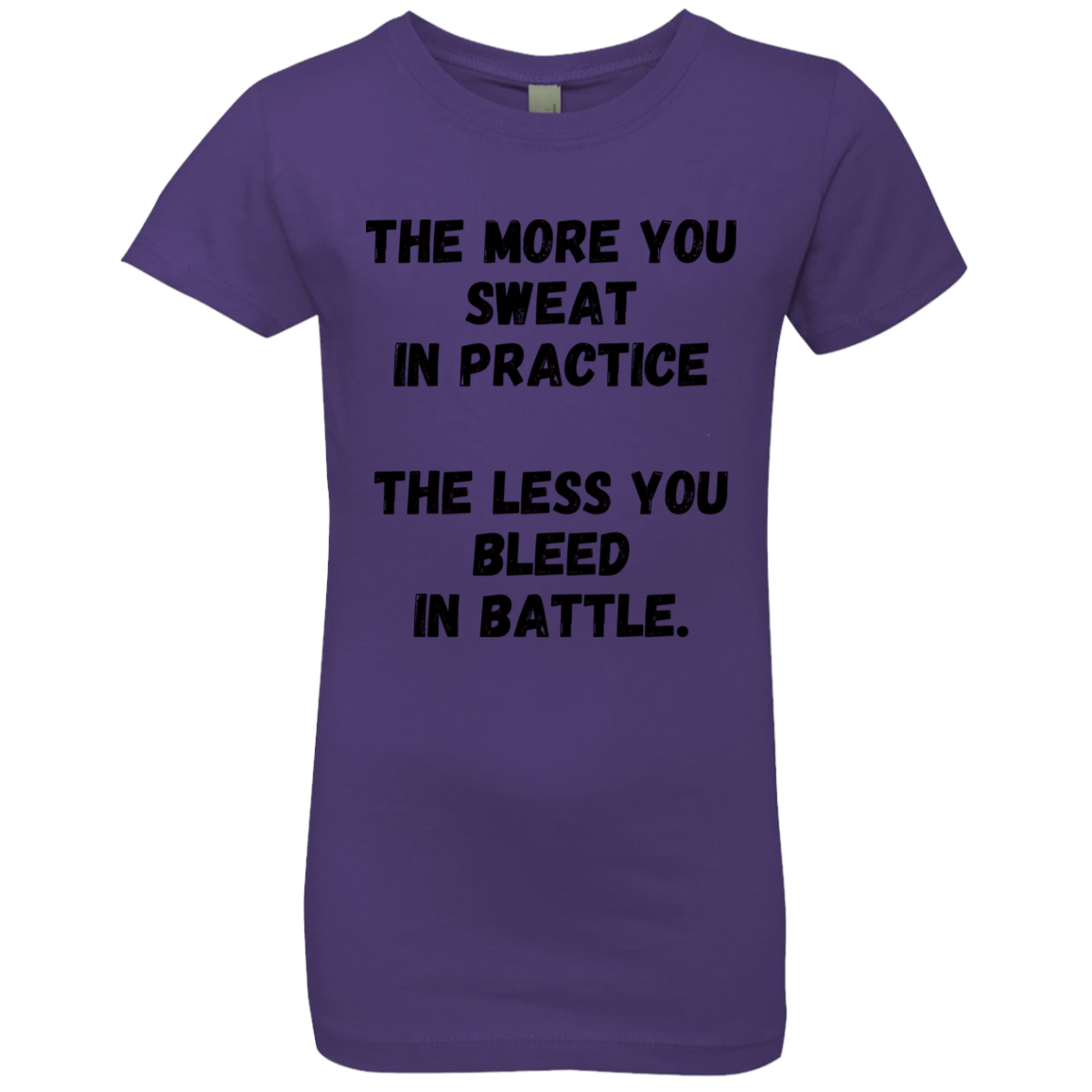 The More You Sweat In Practice, The Less You Bleed In Battle - Girls', Teen, Youth T-Shirt
