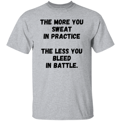 The More You Sweet in Practice, The Less You Bleed in Battle - Men's T-Shirt