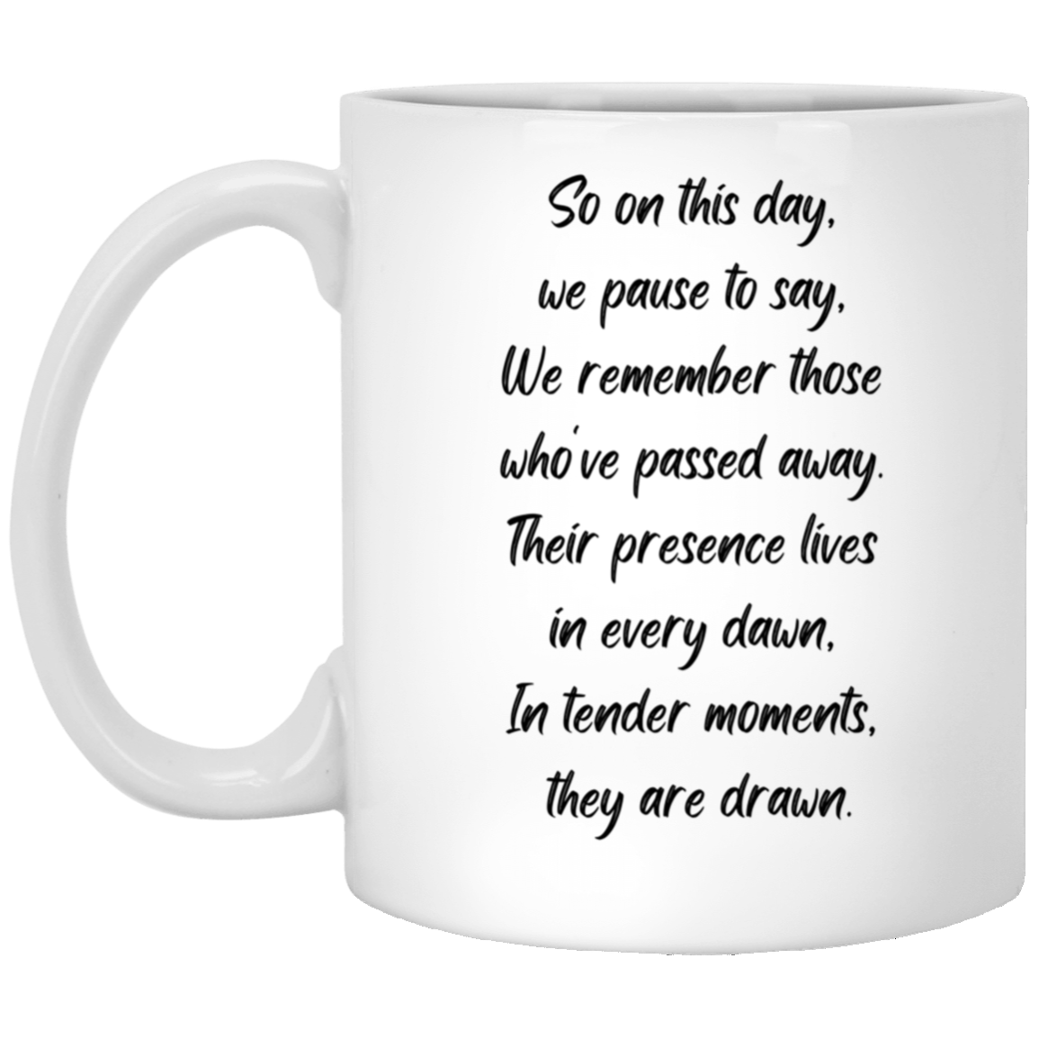 Always Remember, A Poem Of Live - 11 & 15 oz. White Mug