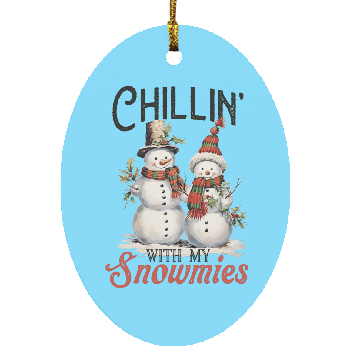 Chillin' With My Snowmies- Wooden Oval Ornament