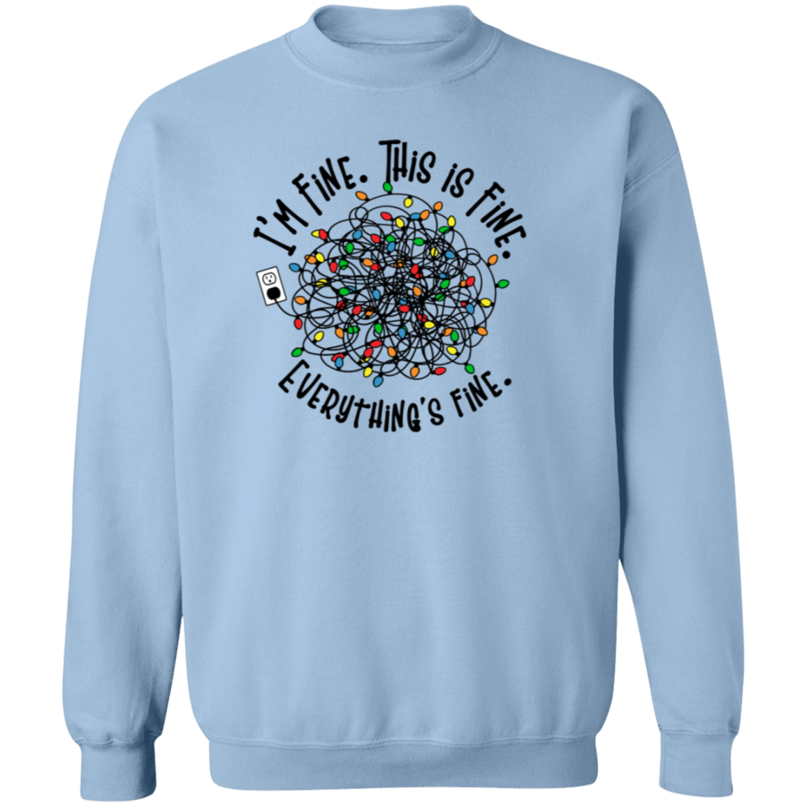 I'm Fine, This Is Fine, Everything Is Fine - Unisex Ugly Sweatshirt, Christmas, Winter