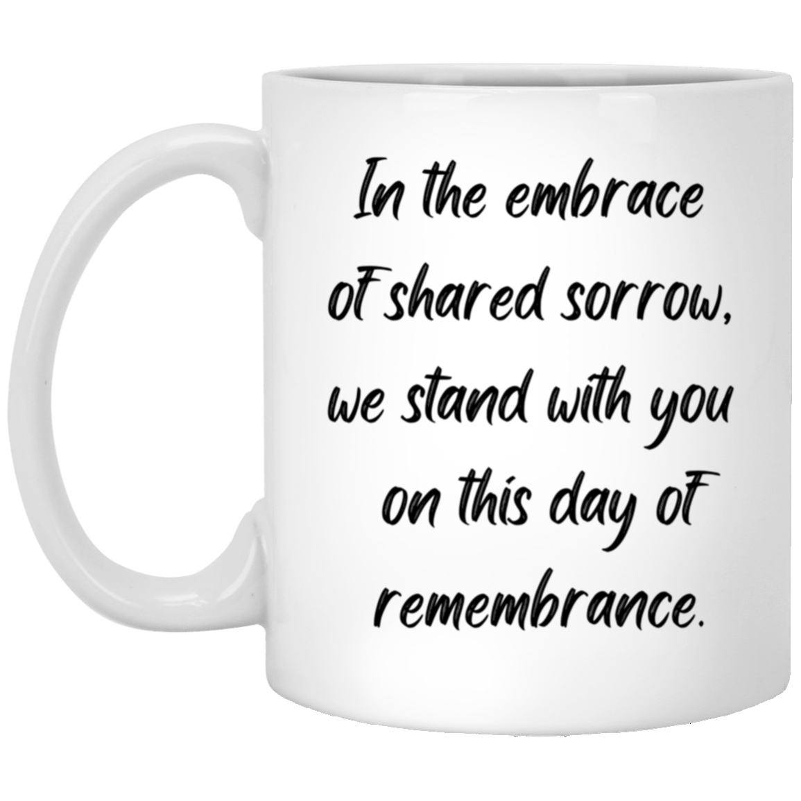 Always Remember, We Stand With You - 11 & 15 oz. White Mug