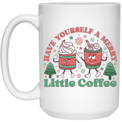 Have Yourself A Merry Little Coffee, Full Wrap-Around - 11 & 15 oz. White Mug