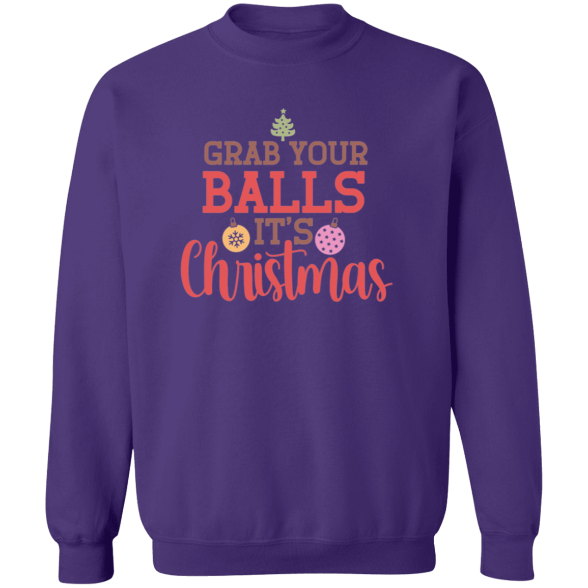 Grab Your Balls, It's Christmas - Unisex Ugly Sweatshirt, Christmas, Winter