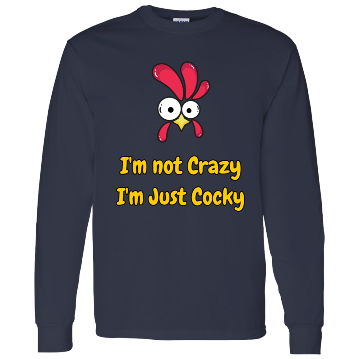 I'm Not Crazy, I'm Just Cocky - Men's Long-Sleeve T-Shirt