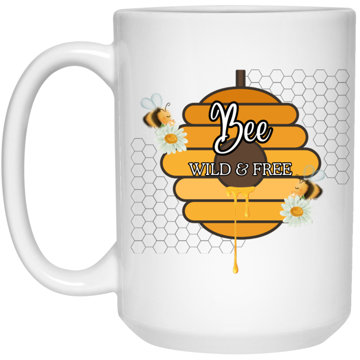 Bee Wild and Free- 11 & 15 oz. White Mug