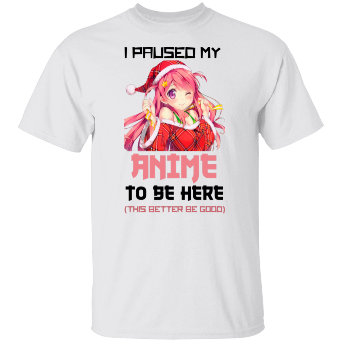 I Paused My ANIME To Be Here - Unisex T-Shirt