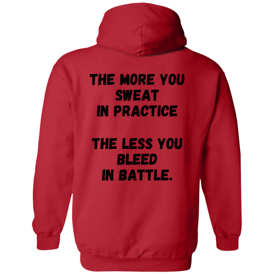 The More You Sweat In Practice, The Less You Bleed In Battle - Unisex Pullover Hoodie