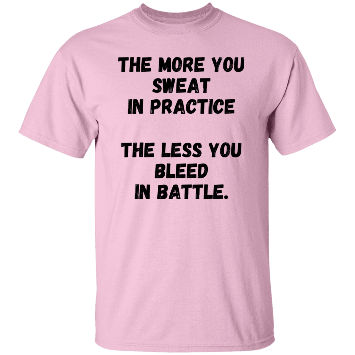 The More You Sweet in Practice, The Less You Bleed in Battle - Men's T-Shirt