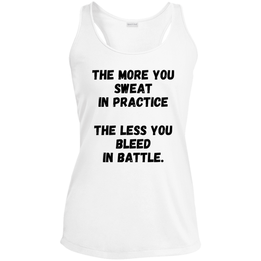 The More You Sweat In Practice, The Less You Bleed In Battle - Women's, Ladies' Performance Racerback Tank Top
