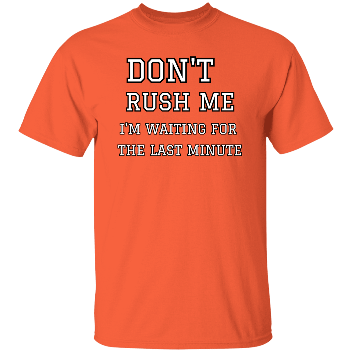 Don't Rush Me- Men's T-Shirt