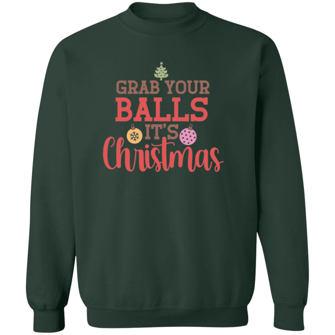 Grab Your Balls, It's Christmas - Unisex Ugly Sweatshirt, Christmas, Winter