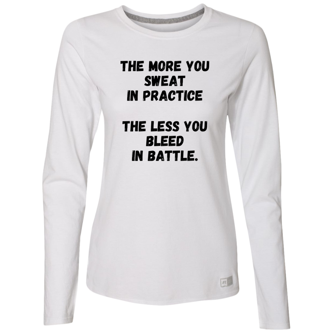 The More You Sweat In Practice, The Less You Bleed In Battle - Women's, Ladies’ Essential Dri-Power Long Sleeve Tee