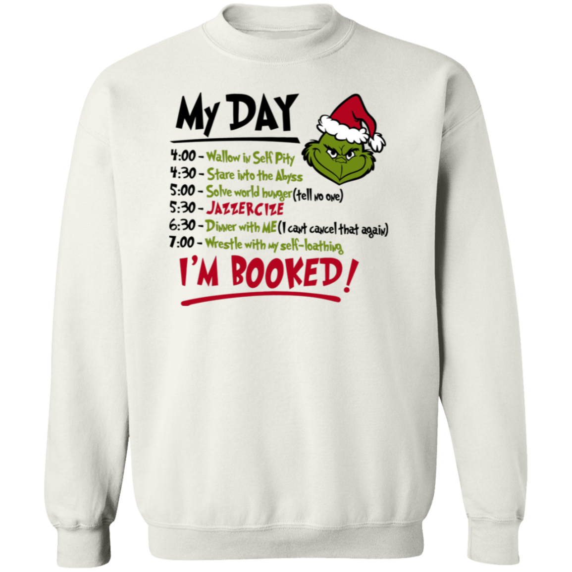 My Day I'm Booked Grinch Christmas- Unisex Ugly Sweater, Christmas, Winter, Fall