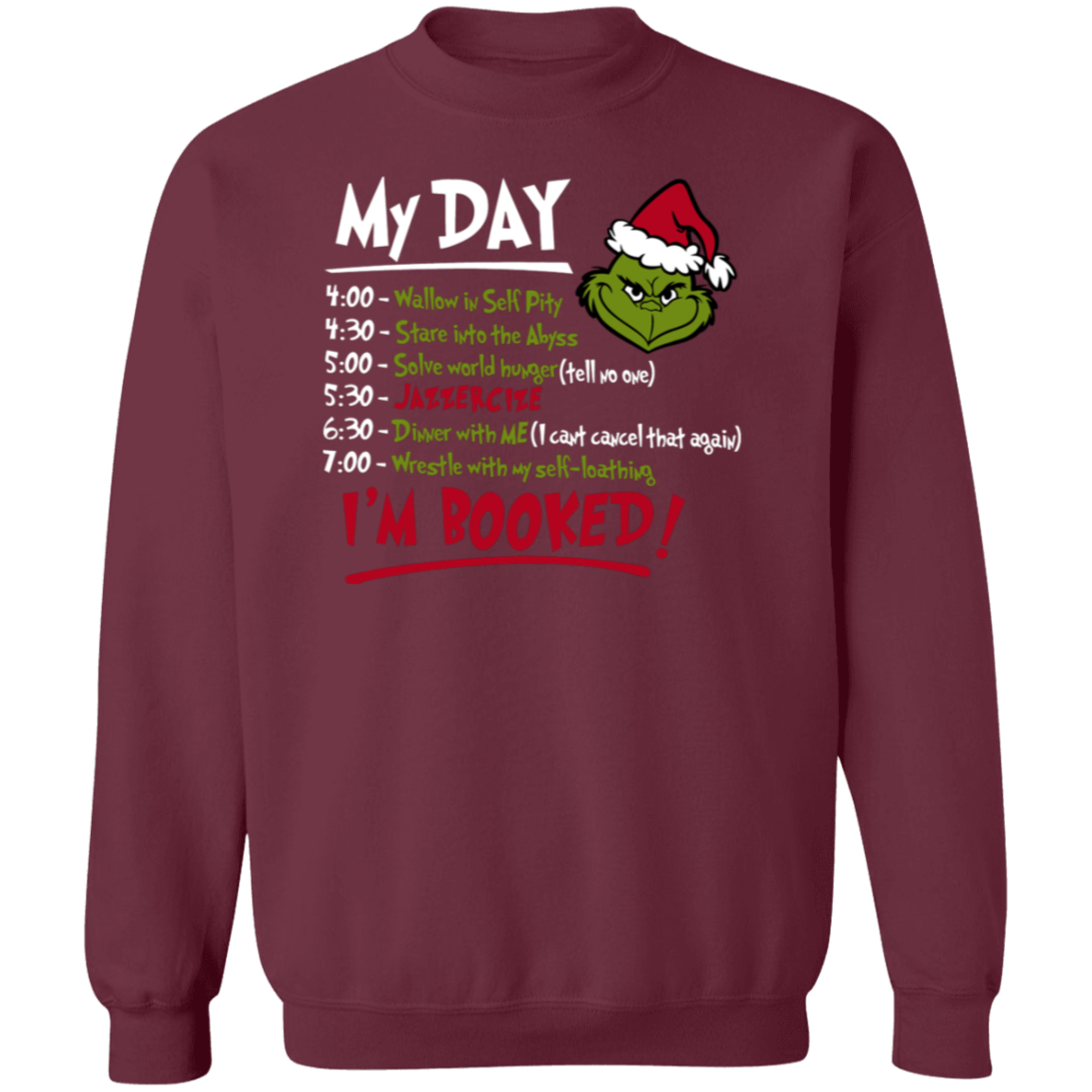 My Day I'm Booked Grinch Christmas- Unisex Ugly Sweater, Christmas, Winter, Fall