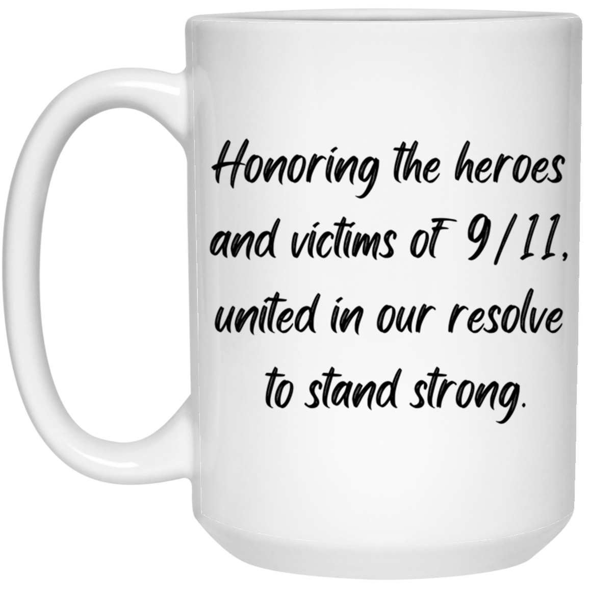 Always Remember, Honoring The Heroes - 11 & 15 oz. White Mug