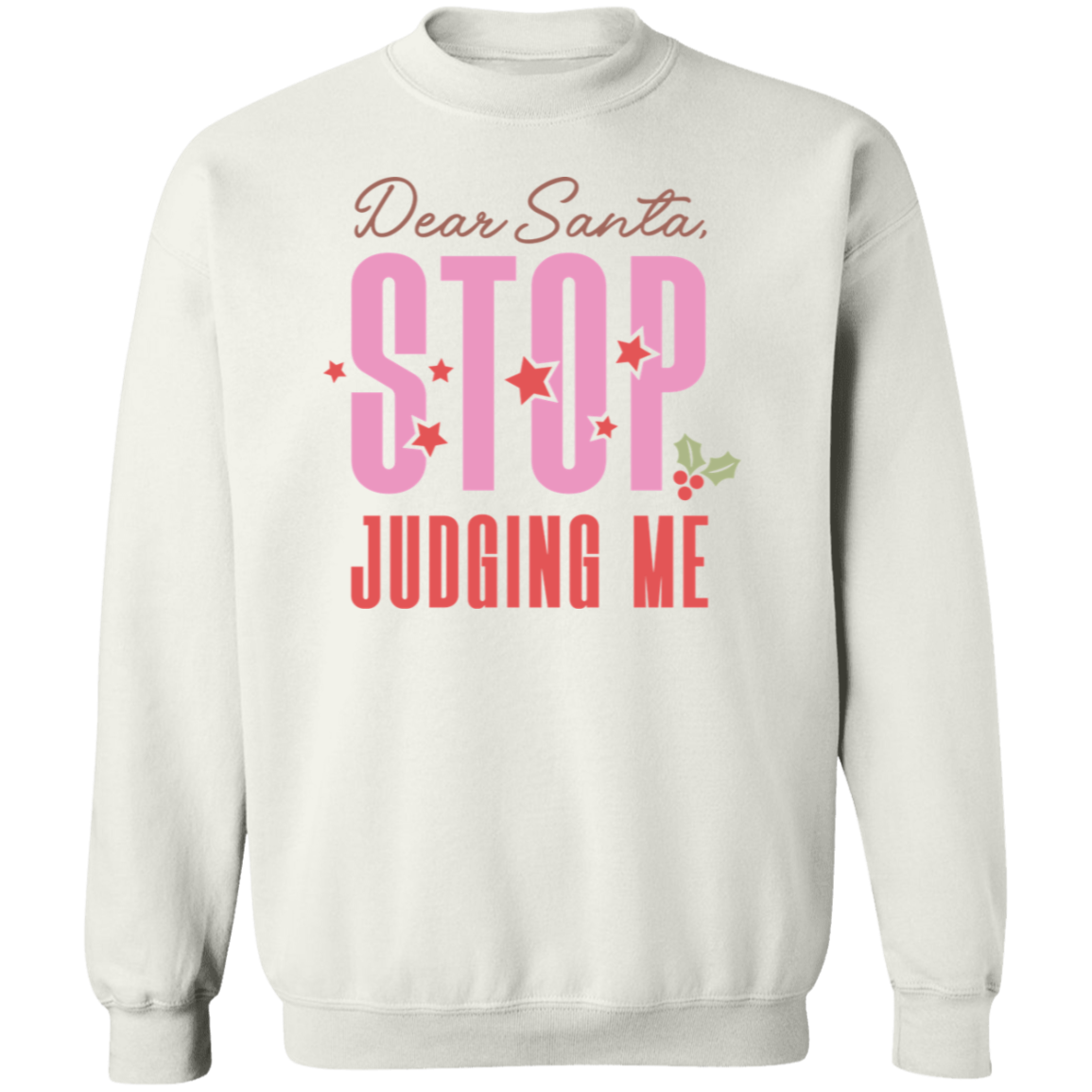 Dear Santa, Stop Judging Me - Unisex Ugly Sweatshirt, Christmas, Winter