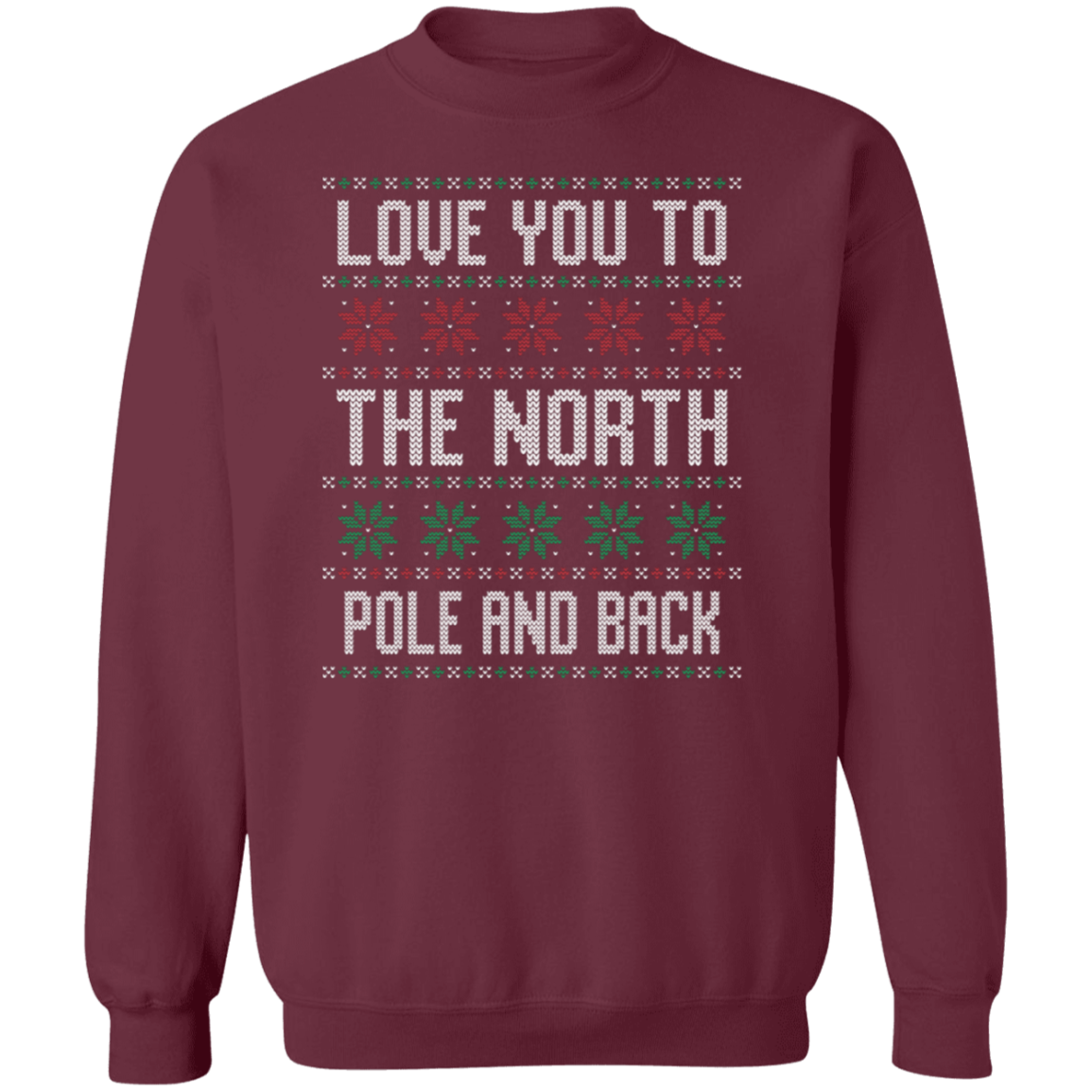 Love You To The North Pole And Back - Unisex Ugly Sweater, Christmas, Winter, Fall