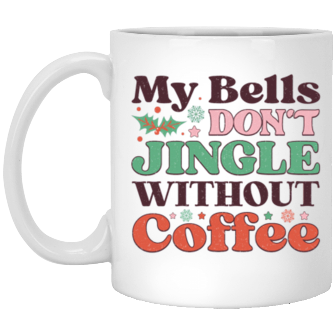 My Bells Don't Jingle Without Coffee, envoltura completa - 11 y 15 oz. Taza blanca