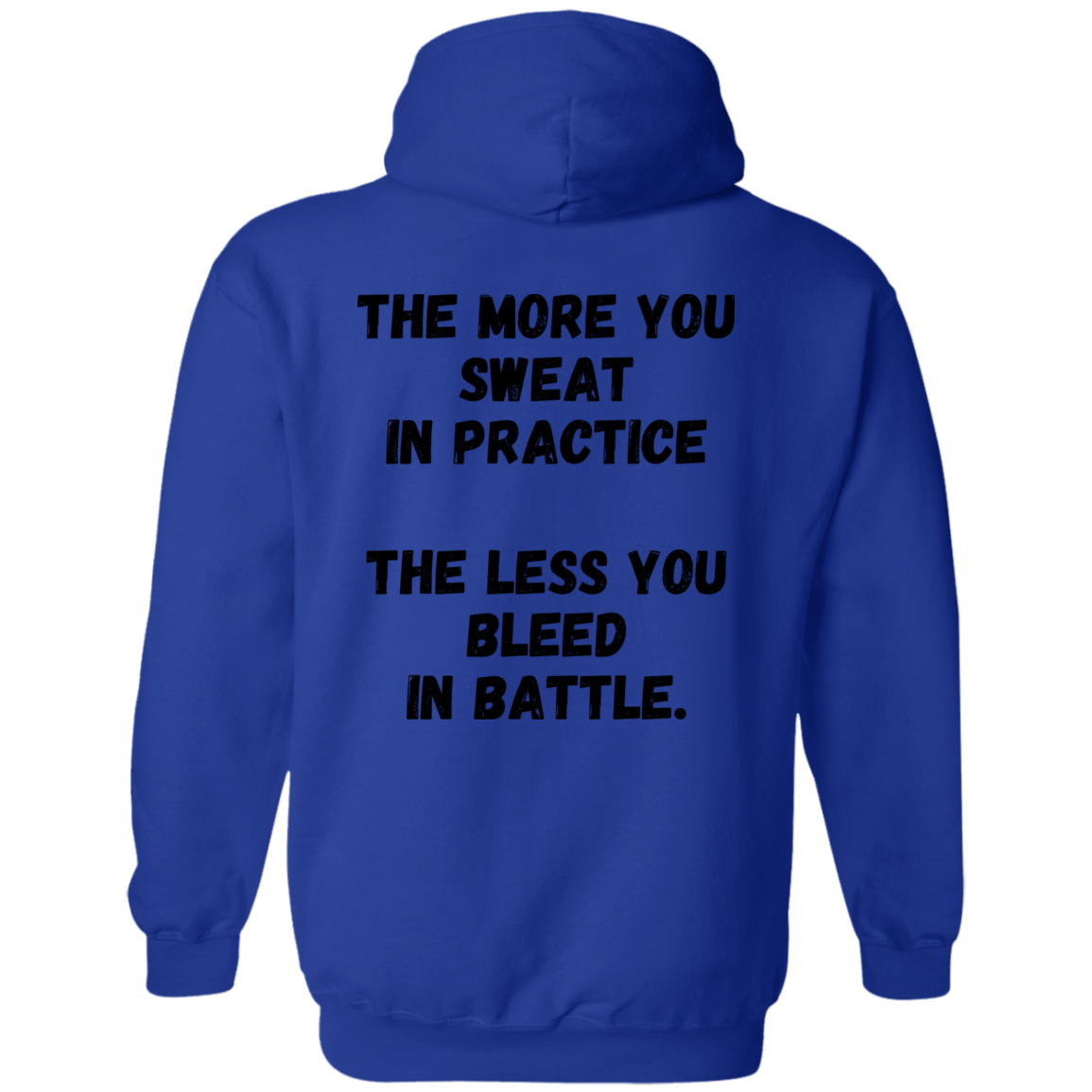 The More You Sweat In Practice, The Less You Bleed In Battle - Unisex Pullover Hoodie