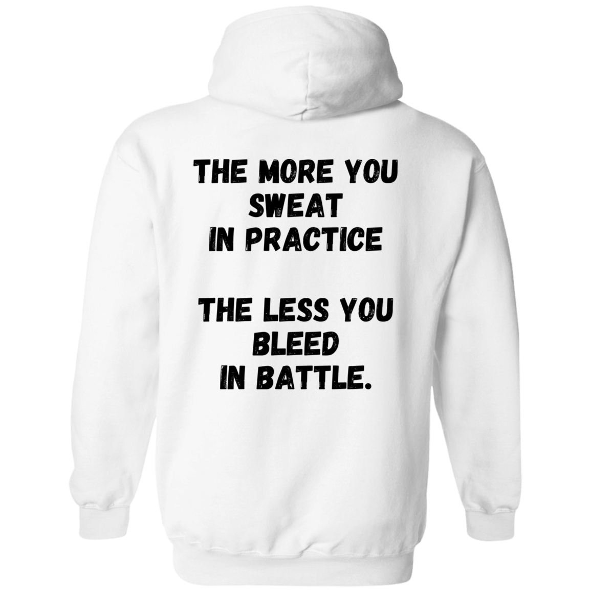 The More You Sweat In Practice, The Less You Bleed In Battle - Unisex Pullover Hoodie