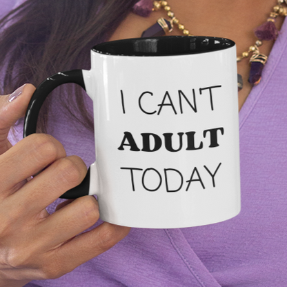 I Can't Adult Today - 11 & 15oz. Accent Mug