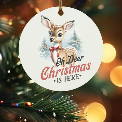 Oh Deer, Christmas Is Here- Wooden Circle Ornament