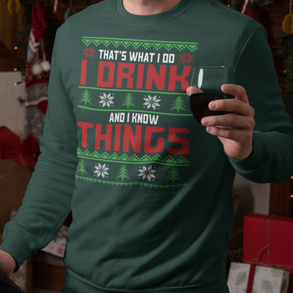 That's What I Do, I Drink And I Know Things - Unisex Ugly Sweater, Christmas, Winter, Fall