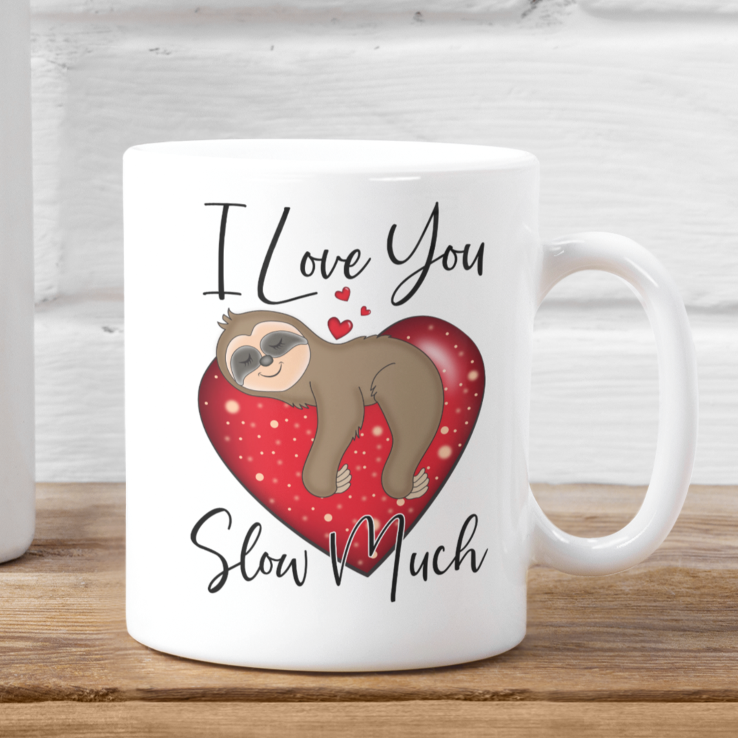 I Love You SLOW Much, Sloth Full Wrap-Around - 11 & 15 oz. White Mug