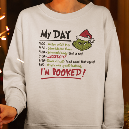 My Day I'm Booked Grinch Christmas- Unisex Ugly Sweater, Christmas, Winter, Fall